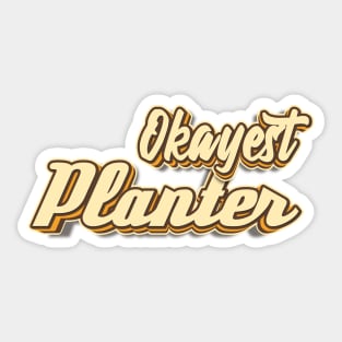 Okayest Planter typography Sticker